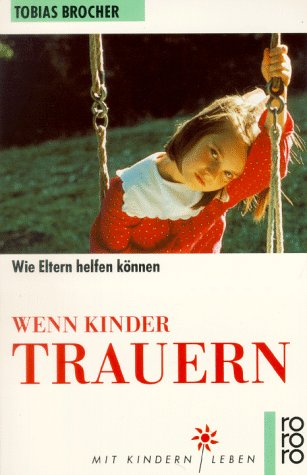 Wenn Kinder trauern: Wie Eltern helfen können (rororo sachbuch - Mit Kindern leben) Parents & Children