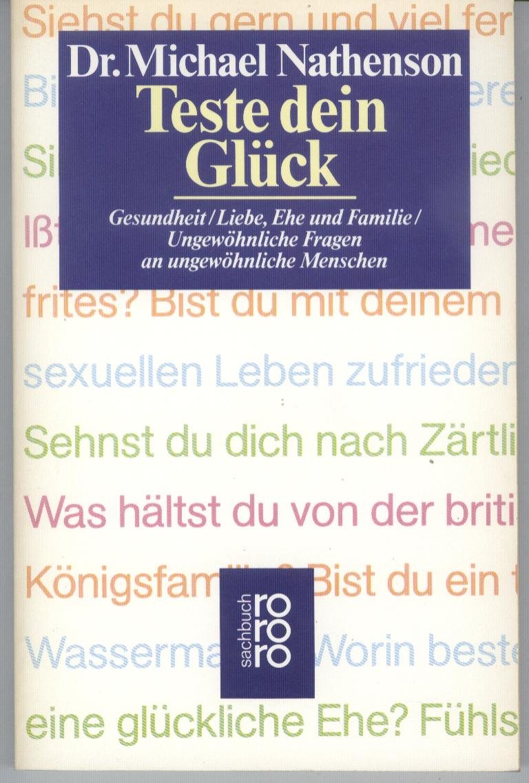Teste dein Glück: Gesundheit / Liebe, Ehe und Familie /Ungewöhnliche Fragen an ungewöhnliche Menschen (rororo sachbuch) Lifestyle