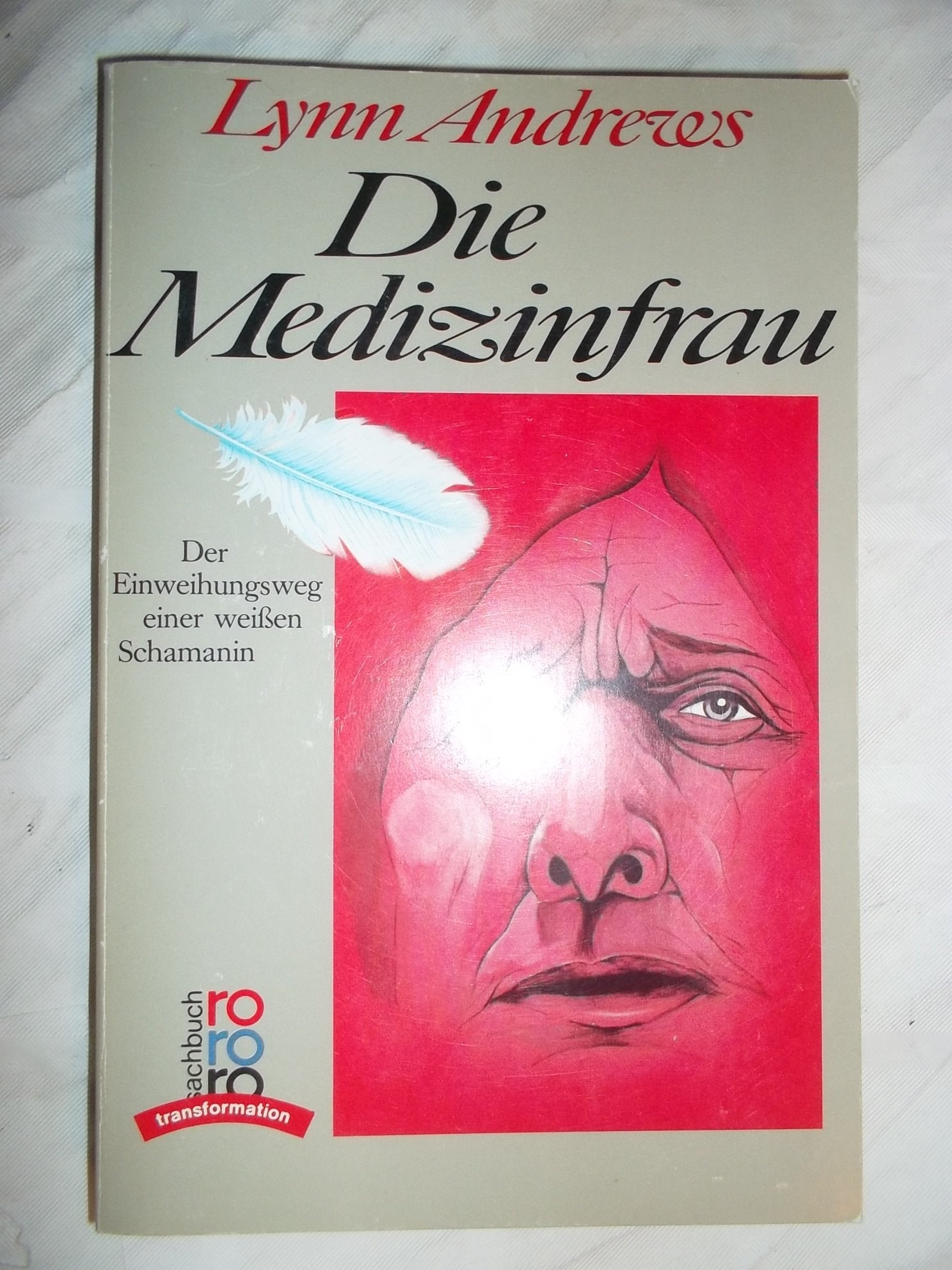 Die Medizinfrau: Der Einweihungsweg einer weißen Schamanin Self-help