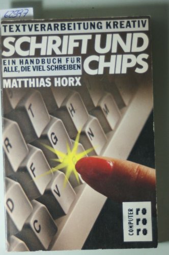 Schrift und Chips - Textverarbeitung kreativ: Ein Handbuch für alle, die viel schreiben. (rororo computer) (rororo sachbuch) Politics & History