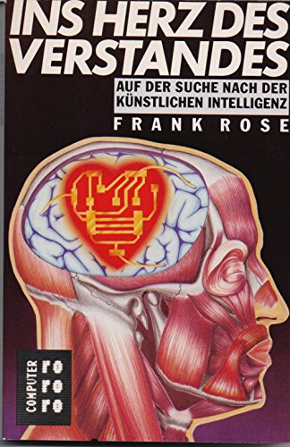 Ins Herz des Verstandes: Auf der Suche nach der künstlichen Intelligenz. (rororo computer) (rororo sachbuch) Computer Science