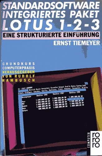 Standardsoftware Integriertes Paket: LOTUS 1-2-3: Eine strukturierte Einführung (bis Version 2.2) (Einführung in die elektronische Datenverarbeitung) Books