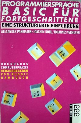 Programmiersprache BASIC für Fortgeschrittene: Eine strukturierte Einführung. (rororo computer /Grundkurs Computerpraxis) (rororo sachbuch) Computer Science