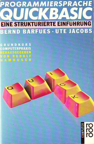 Programmiersprache QuickBasic: Eine strukturierte Einführung. (bis Version 4.5). (rororo computer) (rororo sachbuch) Computer Science