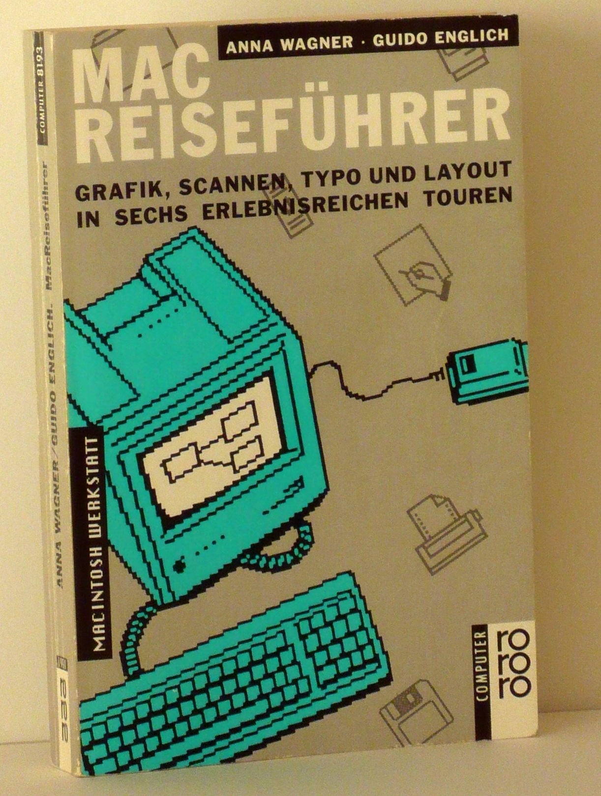 MacReiseführer: Grafik, Scannen, Typo und Layout in sechs erlebnisreichen Touren. (rororo computer) (rororo sachbuch) Books