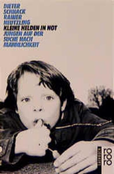 Kleine Helden in Not: Jungen auf der Suche nach Männlichkeit (rororo sachbuch) Parents & Children