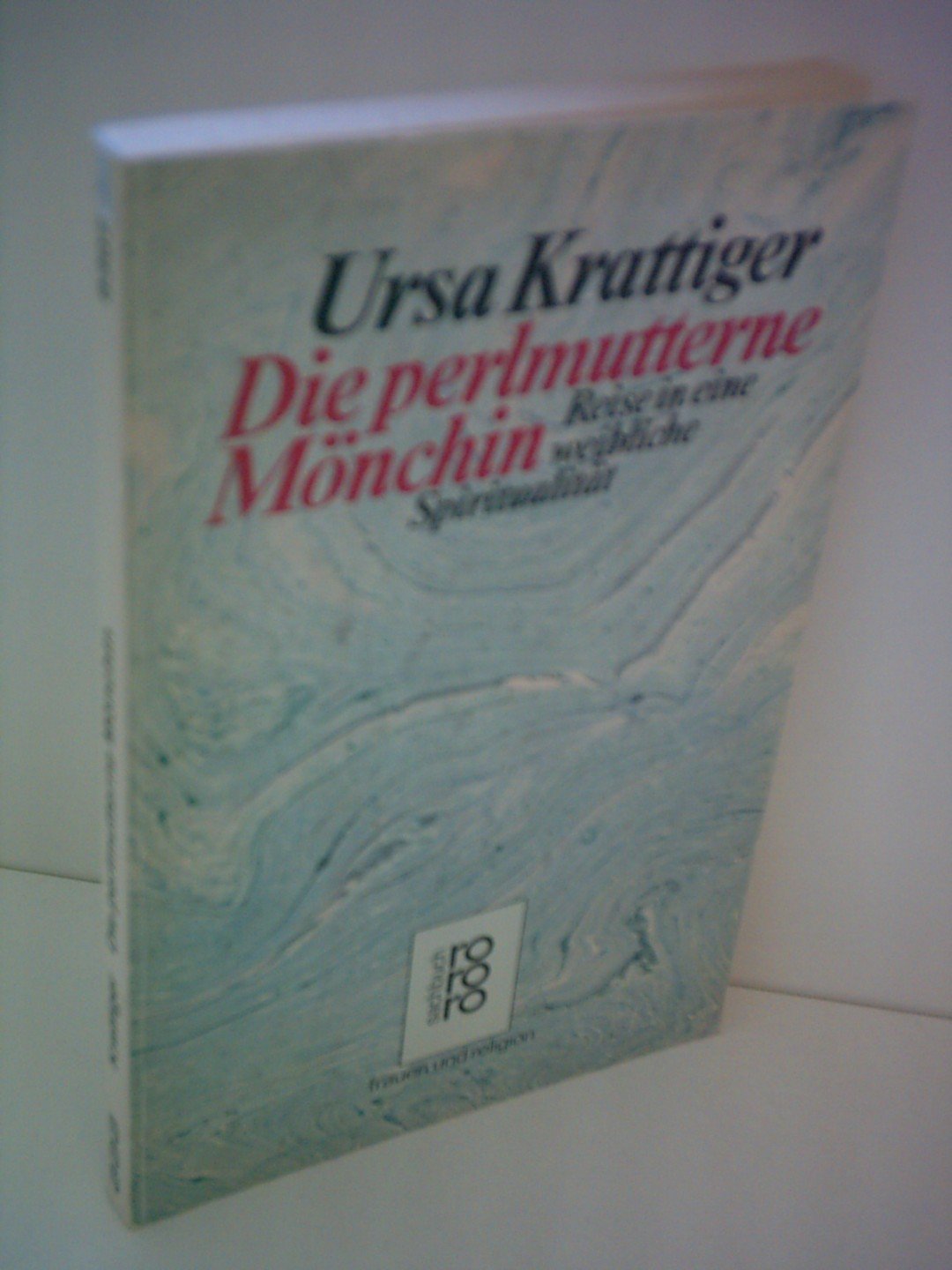 Die perlmutterne Mönchin: Reise in eine weibliche Spiritualität Social Sciences