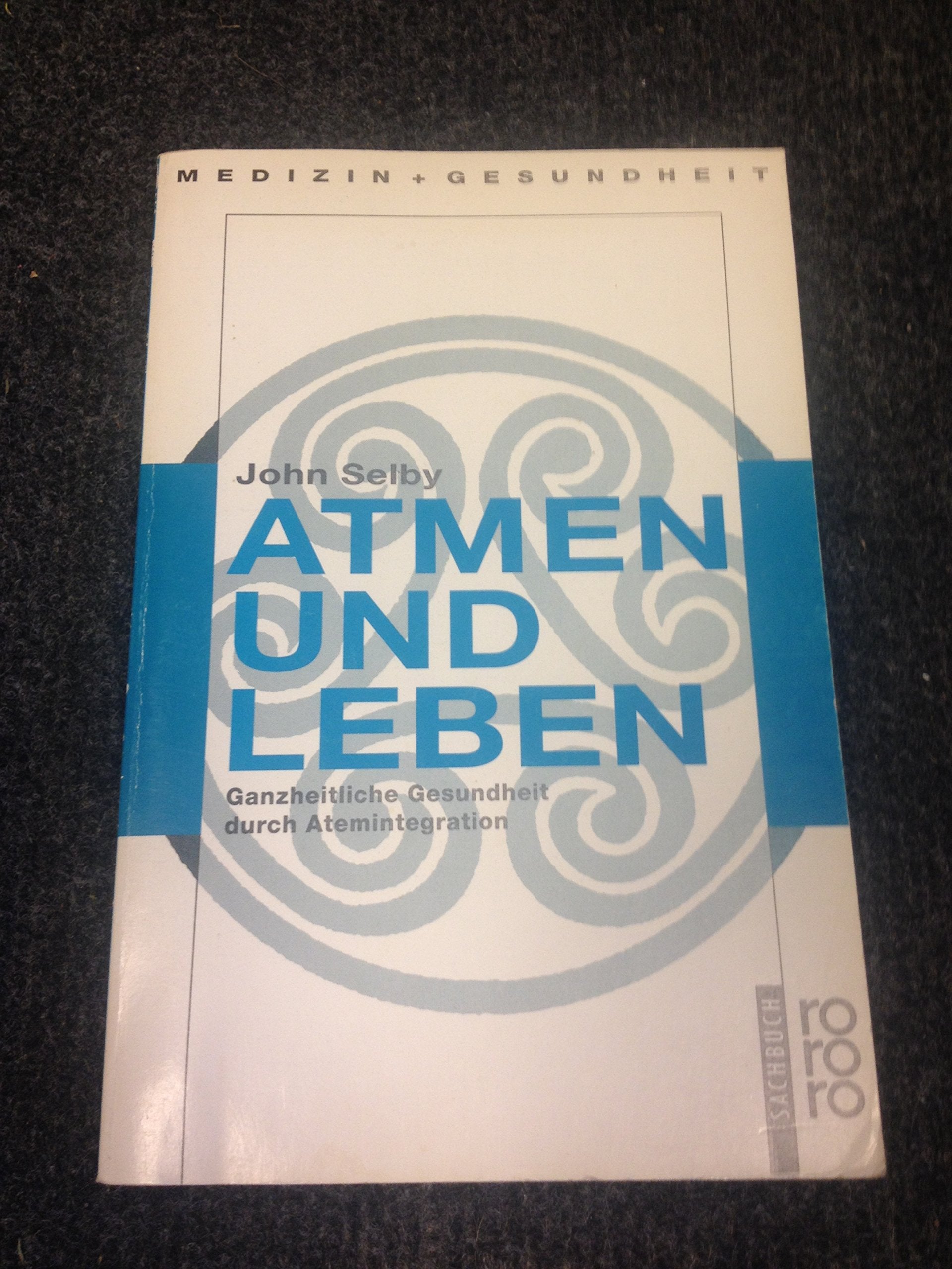 Atmen und leben: Ganzheitliche Gesundheit durch Atemintegration Medicine