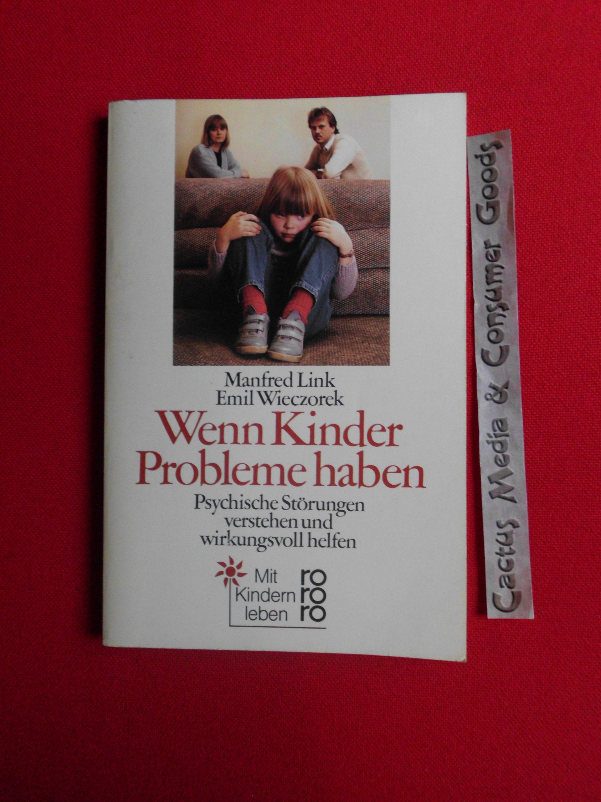 Wenn Kinder Probleme haben: Psychische Störungen verstehen und wirkungsvoll helfen. (Mit Kindern leben) (rororo sachbuch) Psychology