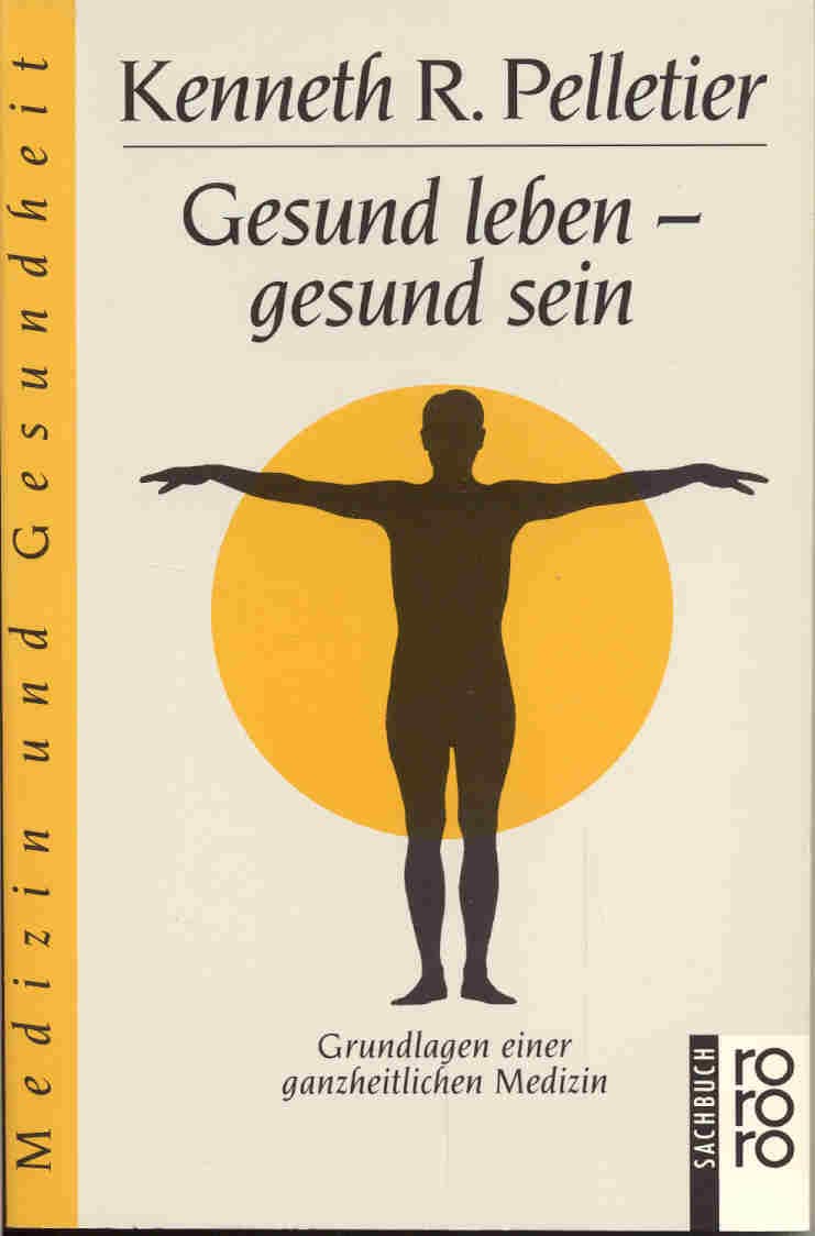 Gesund leben - gesund sein. Grundlagen einer ganzheitlichen Medizin Medicine