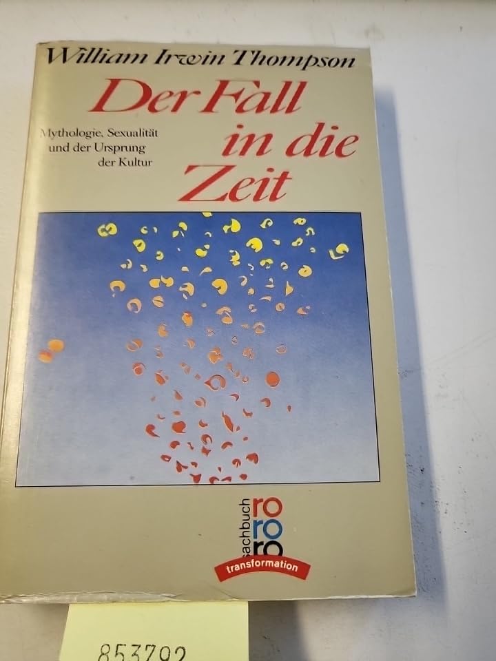 Der Fall in die Zeit: Mythologie, Sexualität und der Ursprung der Kultur Religion & Esotericism