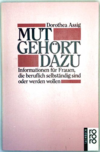 Mut gehört dazu: Informationen für Frauen, die beruflich selbständig sind oder werden wollen (rororo sachbuch) Business, Finance & Career
