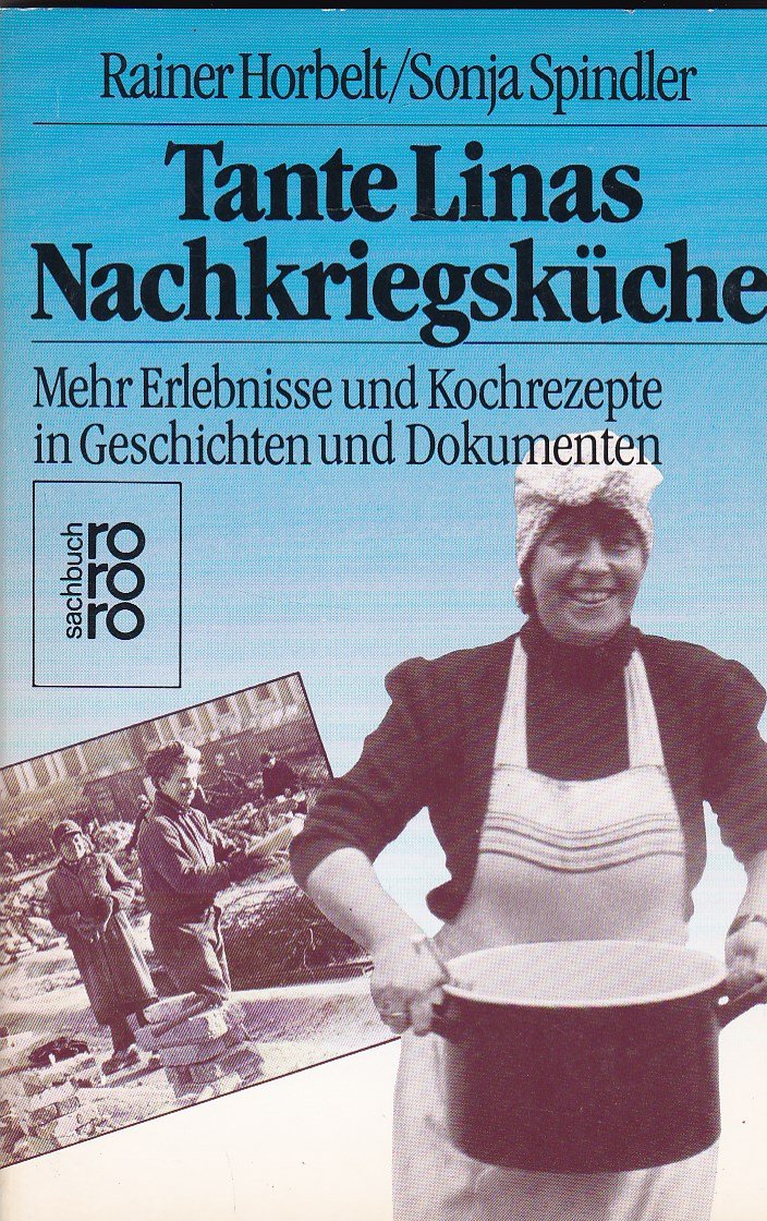 Tante Linas Nachkriegsküche: Mehr Erlebnisse und Kochrezepte in Geschichten und Dokumenten (rororo sachbuch) Cooking & Enjoying