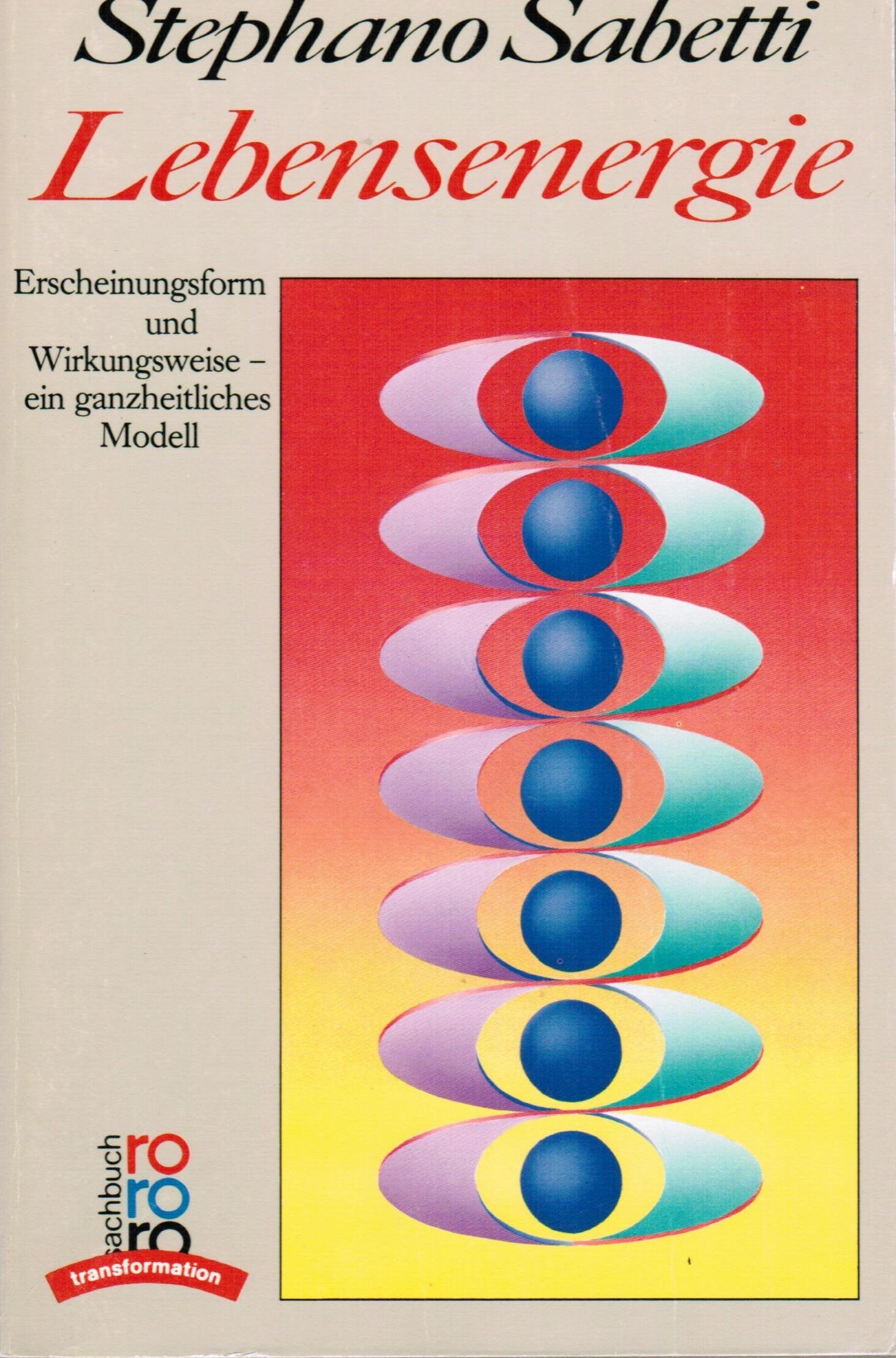 Lebensenergie - Erscheinungsform und Wirkungsweise - ein ganzheitliches Modell Psychology