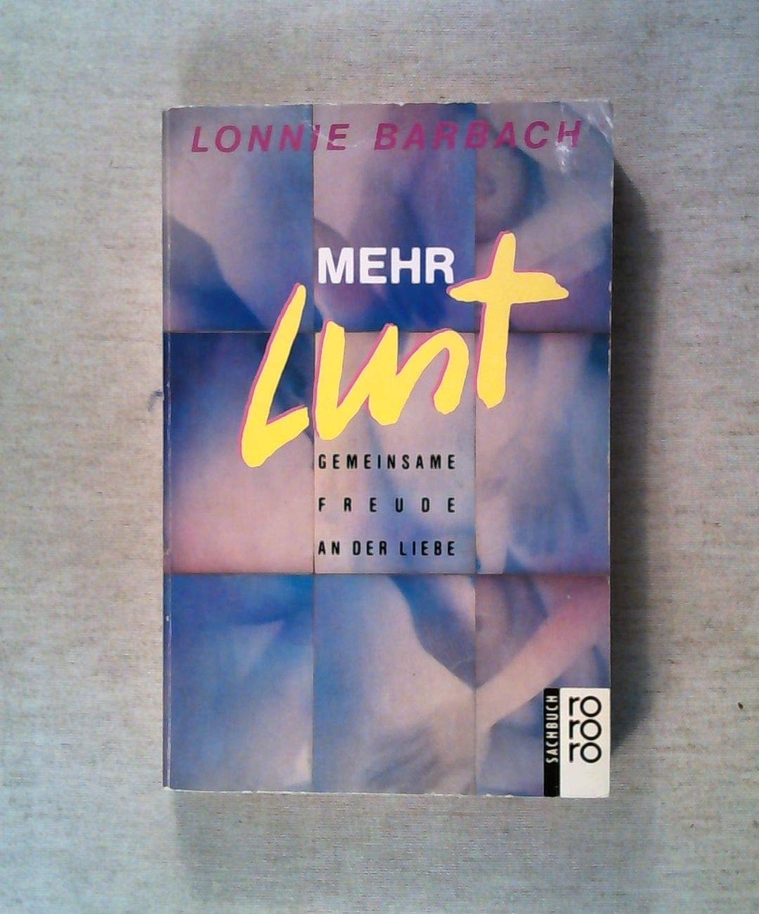 Mehr Lust: Gemeinsame Freude an der Liebe ("Für einander") (rororo sachbuch) Partnership & Love