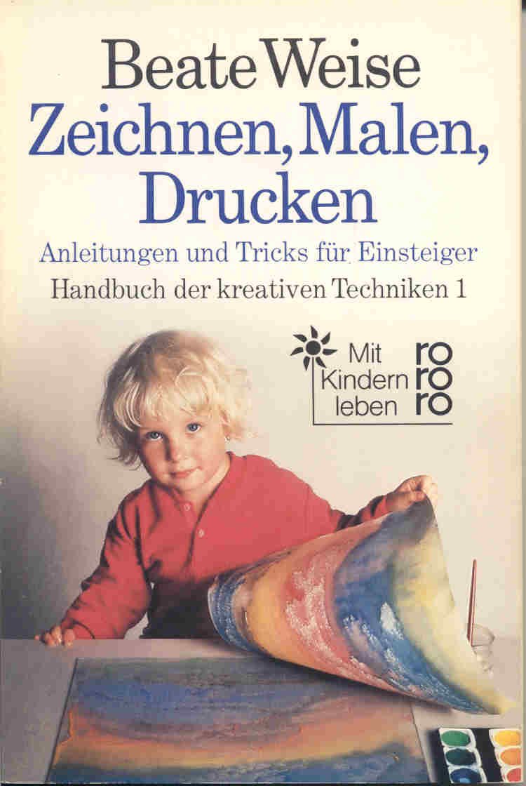 Zeichnen, Malen, Drucken: Anleitungen und Tricks für Einsteiger (Handbuch der kreativen Techniken, Band 1) Film, Art & Culture