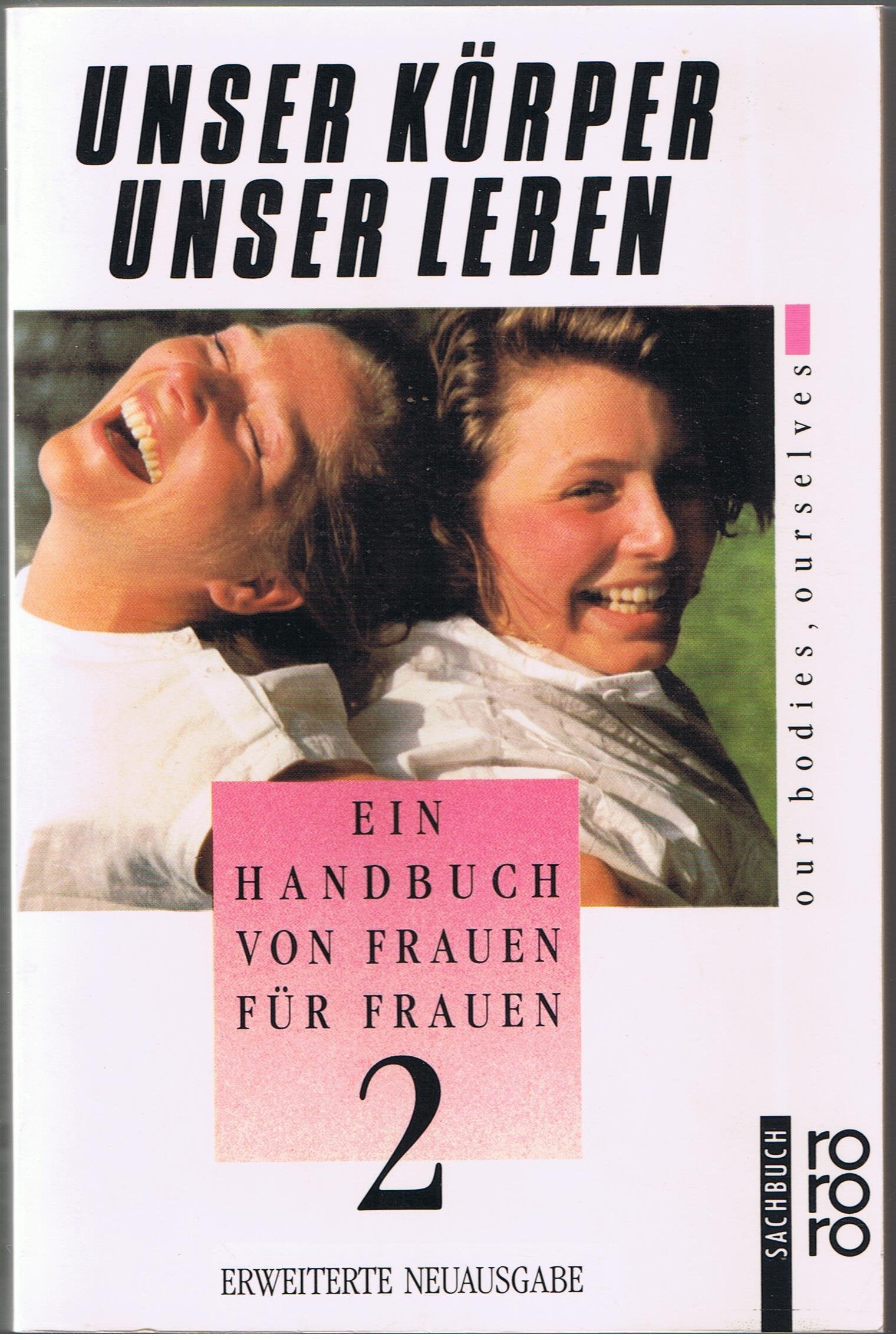 Unser Körper - Unser Leben / Unser Körper - Unser Leben: The New Our Bodies, Ourselves. Ein Handbuch von Frauen für Frauen / The New Our Bodies, Ourselves. Ein Handbuch von Frauen für Frauen Health, Nutrition & Fitness