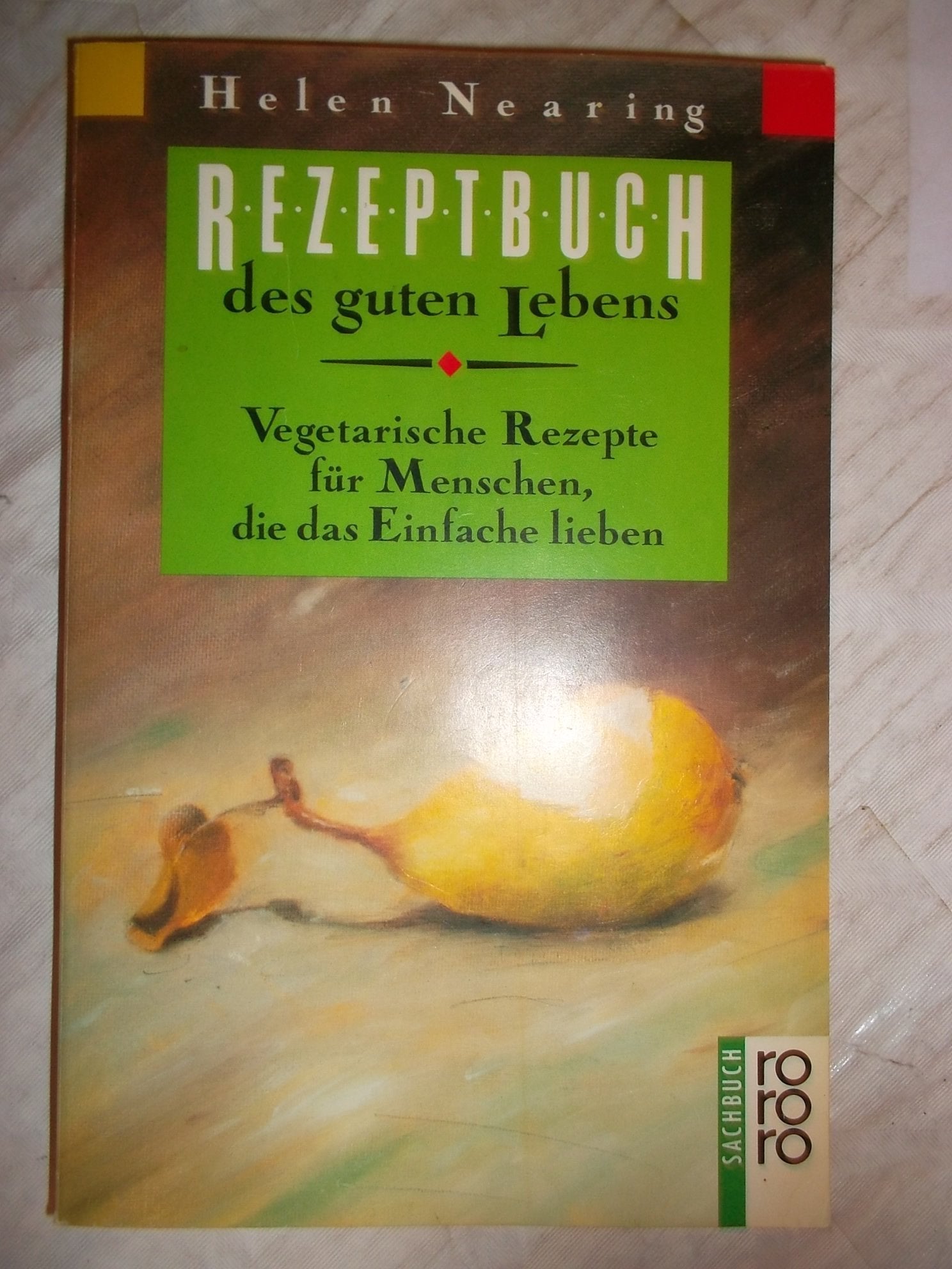 Rezeptbuch des guten Lebens: Vegetarische Rezepte für Menschen, die das Einfache lieben (rororo sachbuch) Health, Nutrition & Fitness