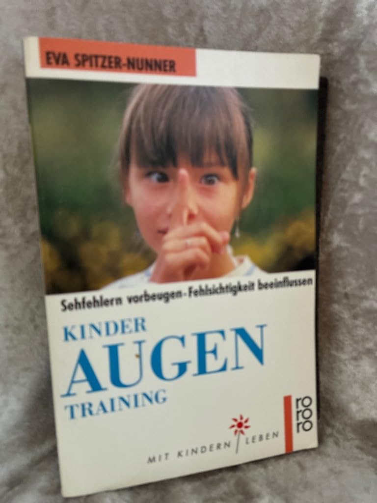 Kinder-Augentraining: Sehfehlern vorbeugen - Fehlsichtigkeit beeinflussen. (Mit Kindern leben) (rororo sachbuch) Medicine