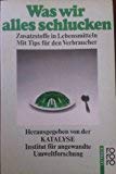 Was wir alles schlucken: Zusatzstoffe in Lebensmitteln. Mit Tips für den Verbraucher (rororo sachbuch) Medicine