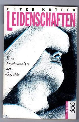 Leidenschaften: Eine Psychoanalyse der Gefühle (rororo sachbuch) Psychology Books