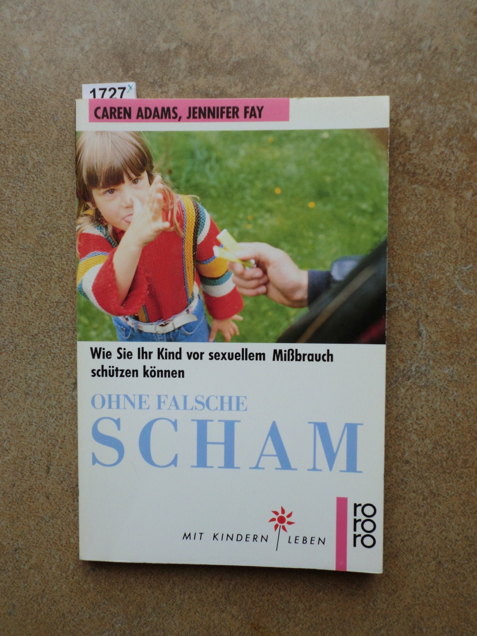 Ohne falsche Scham: Wie Sie Ihr Kind vor sexuellem Missbrauch schützen können. (Mit Kindern leben) (rororo sachbuch) Self-help