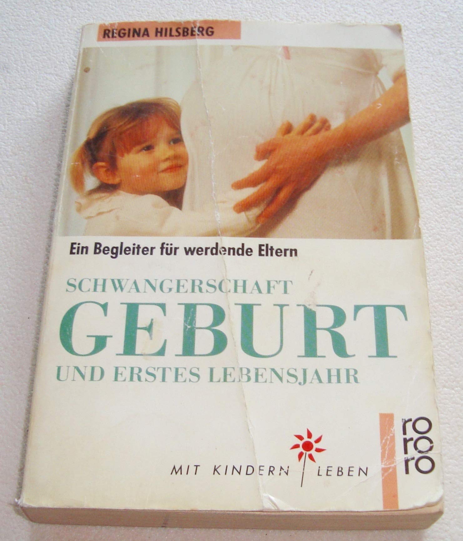 Schwangerschaft, Geburt und erstes Lebensjahr: Ein Begleiter für werdende Eltern (rororo sachbuch - Mit Kindern leben) Health, Nutrition & Fitness