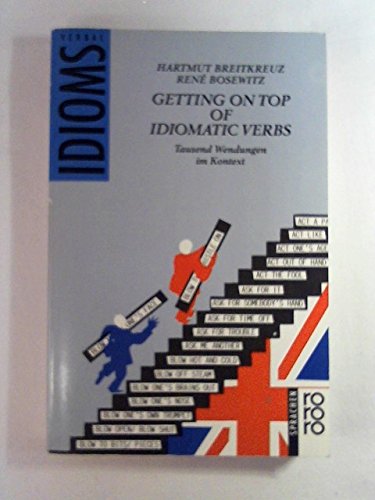 Getting on Top of Idiomatic Verbs. Tausend Wendungen im Kontext. Englische Verben. Foreign Languages ​​& Dictionaries