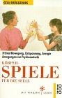 Körperspiele für die Seele: 312 mal Bewegung, Entspannung, Energie. Anregungen zur Psychomotorik (rororo sachbuch - Mit Kindern leben) Lifestyle