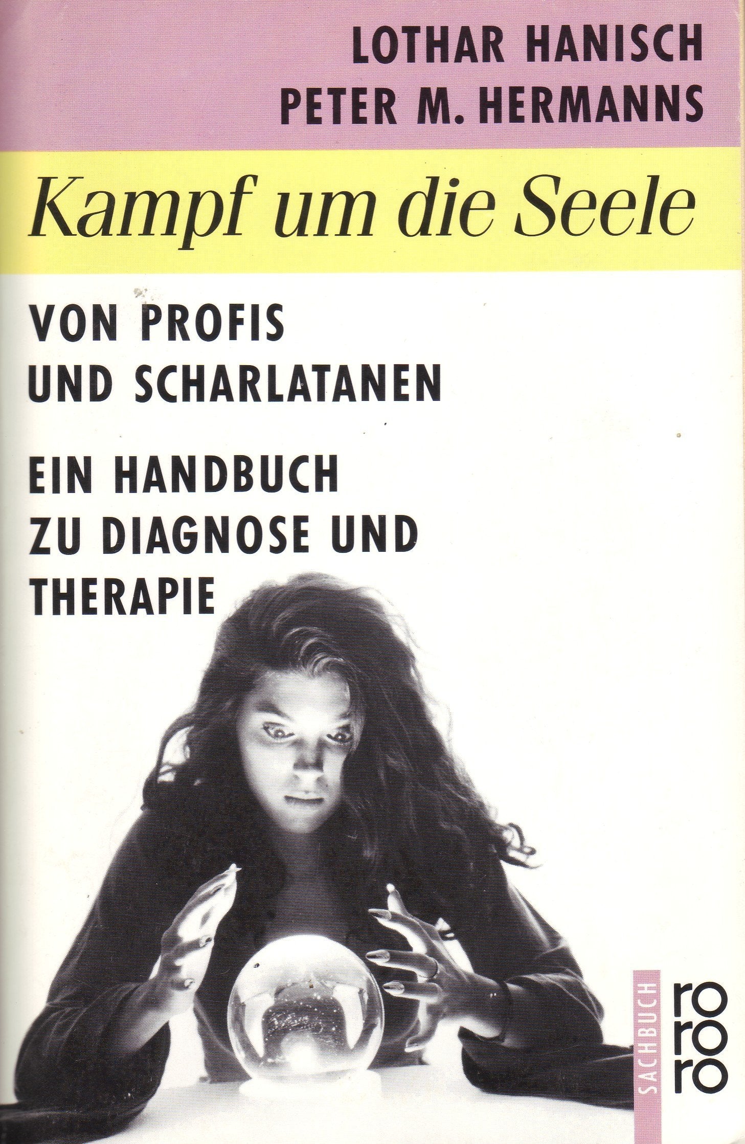 Kampf um die Seele: Von Profis und Scharlatanen. Ein Handbuch zu Diagnose und Therapie (rororo sachbuch) Psychology