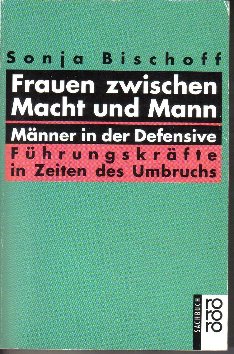 Frauen zwischen Macht und Mann - Männer in der Defensive: Führungskräfte in Zeiten des Umbruchs (rororo sachbuch) Business, Finance & Career