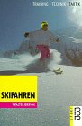 Skifahren: Training, Technik, Taktik (rororo sachbuch - sport) Leisure & Fun
