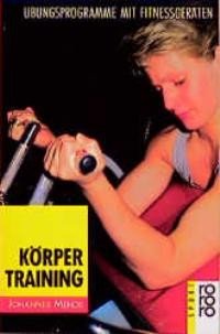 Körpertraining: Übungsprogramme mit Fitnessgeräten (rororo sachbuch - sport) Self-help