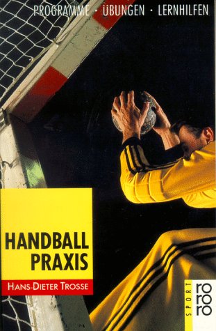 Handball Praxis: Programme, Übungen, Lernhilfen (rororo sachbuch - sport) Leisure & Fun