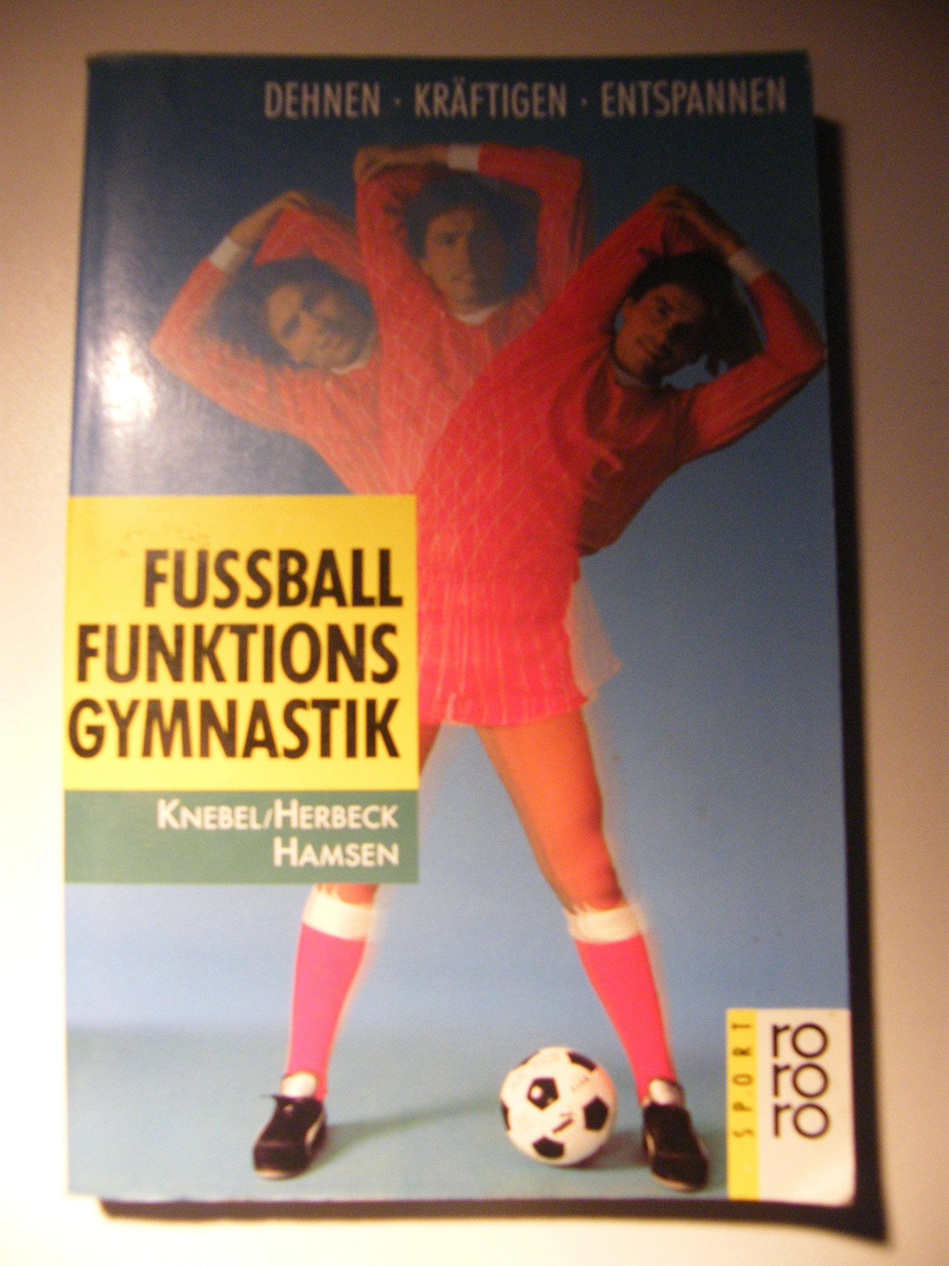 Fussball-Funktionsgymnastik: Dehnen, Kräftigen, Entspannen (rororo sachbuch - sport) Leisure & Fun