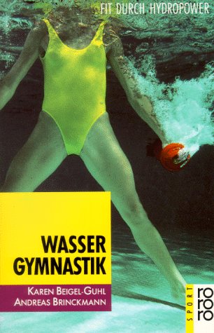 Wassergymnastik: Fit durch Hydropower (rororo sachbuch - sport) Medicine