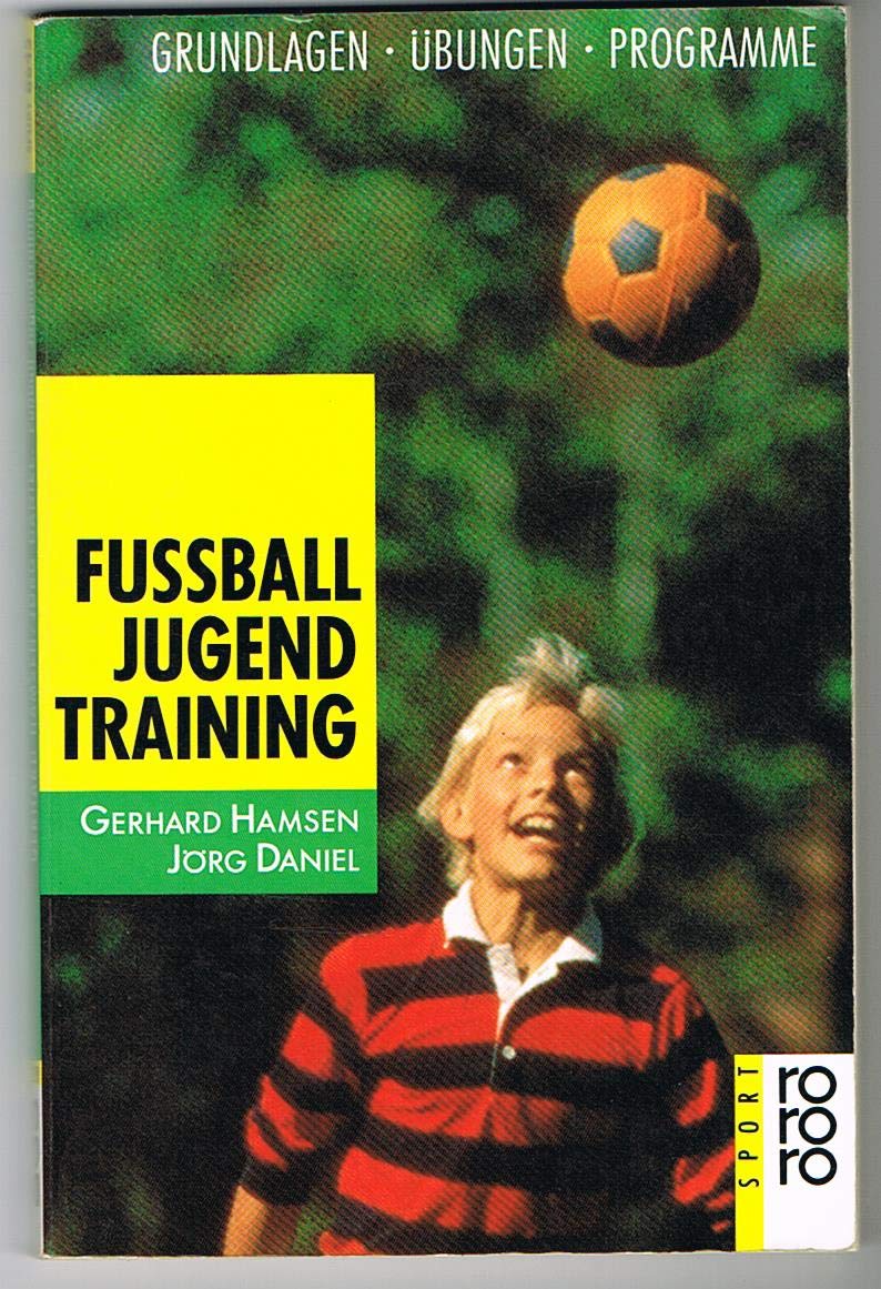 Fußball-Jugendtraining: Grundlagen, Übungen, Programme Self-help