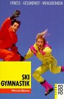 Skigymnastik: Fitness, Gesundheit, Wohlbefinden (rororo sachbuch - sport) Self-help