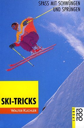 Ski-Tricks: Spass mit Schwüngen und Sprüngen (rororo sachbuch - sport) Leisure & Fun