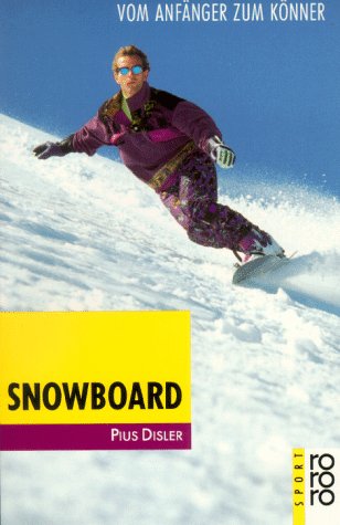 Snowboard: vom Anfänger zum Könner (rororo sachbuch - sport) Leisure & Fun