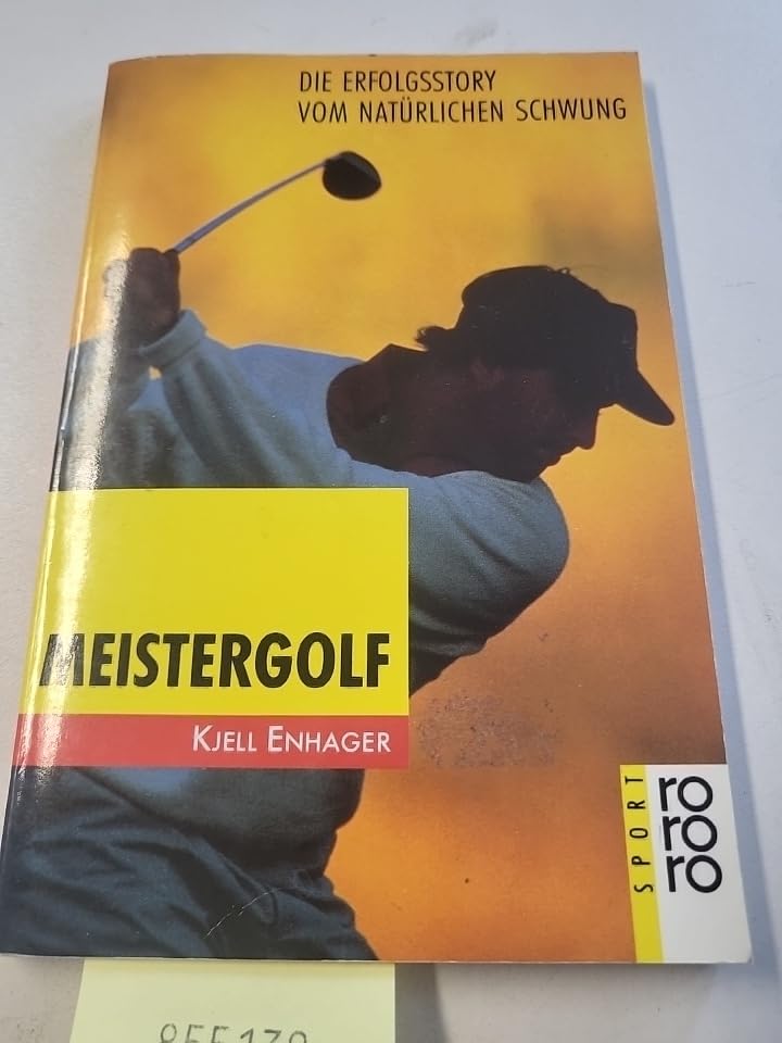 Meistergolf: Die Erfolgsstory vom natürlichen Schwung (rororo sachbuch - sport) Leisure & Fun