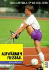 Aufwärmen Fußball: Erfolg mit Warm-up und Cool-down Leisure & Fun