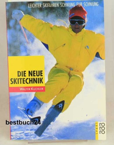 Die neue Skitechnik: Leichter Skifahren Schwung für Schwung Leisure & Fun