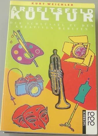 Arbeitsfeld Kultur: Der Schlüssel zu den kreativen Berufen (Arbeitsfelder) Books