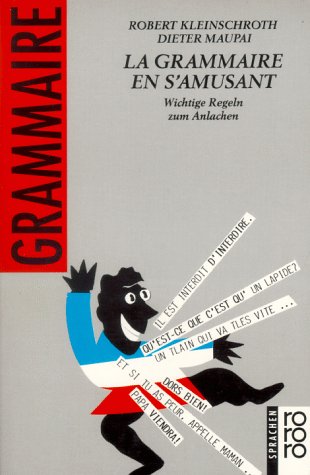 La Grammaire en s'amusant: Wichtige Regeln zum Anlachen. (Sprachbücher) (rororo sachbuch - sprachen) Learning & Reference