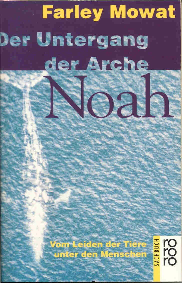 Der Untergang der Arche Noah: Vom Leiden der Tiere unter den Menschen Natural Sciences