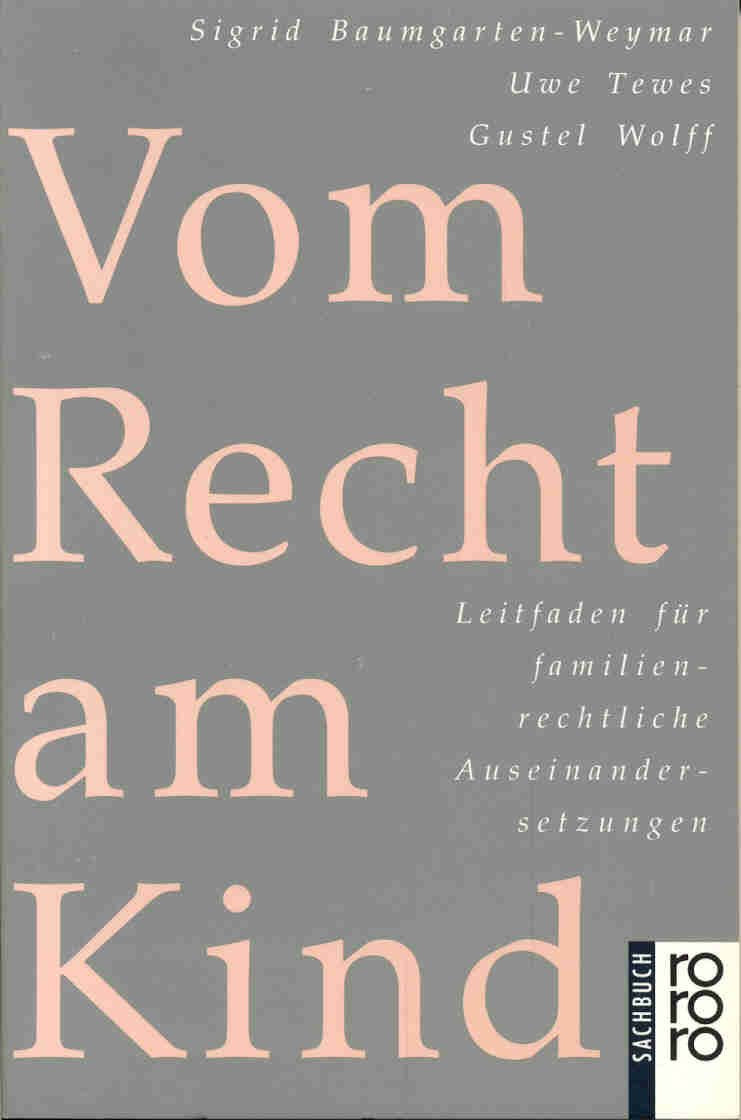 Vom Recht am Kind: Leitfaden für familienrechtliche Auseinandersetzungen Self-help