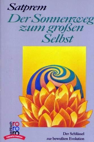 Der Sonnenweg zum großen Selbst - Der Schlüssel zur bewußten Evolution Philosophy