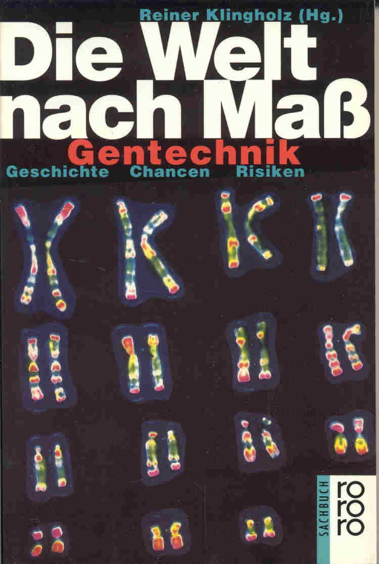 Die Welt nach Maß: Gentechnik: Geschichte, Chancen, Risiken Business & Technology