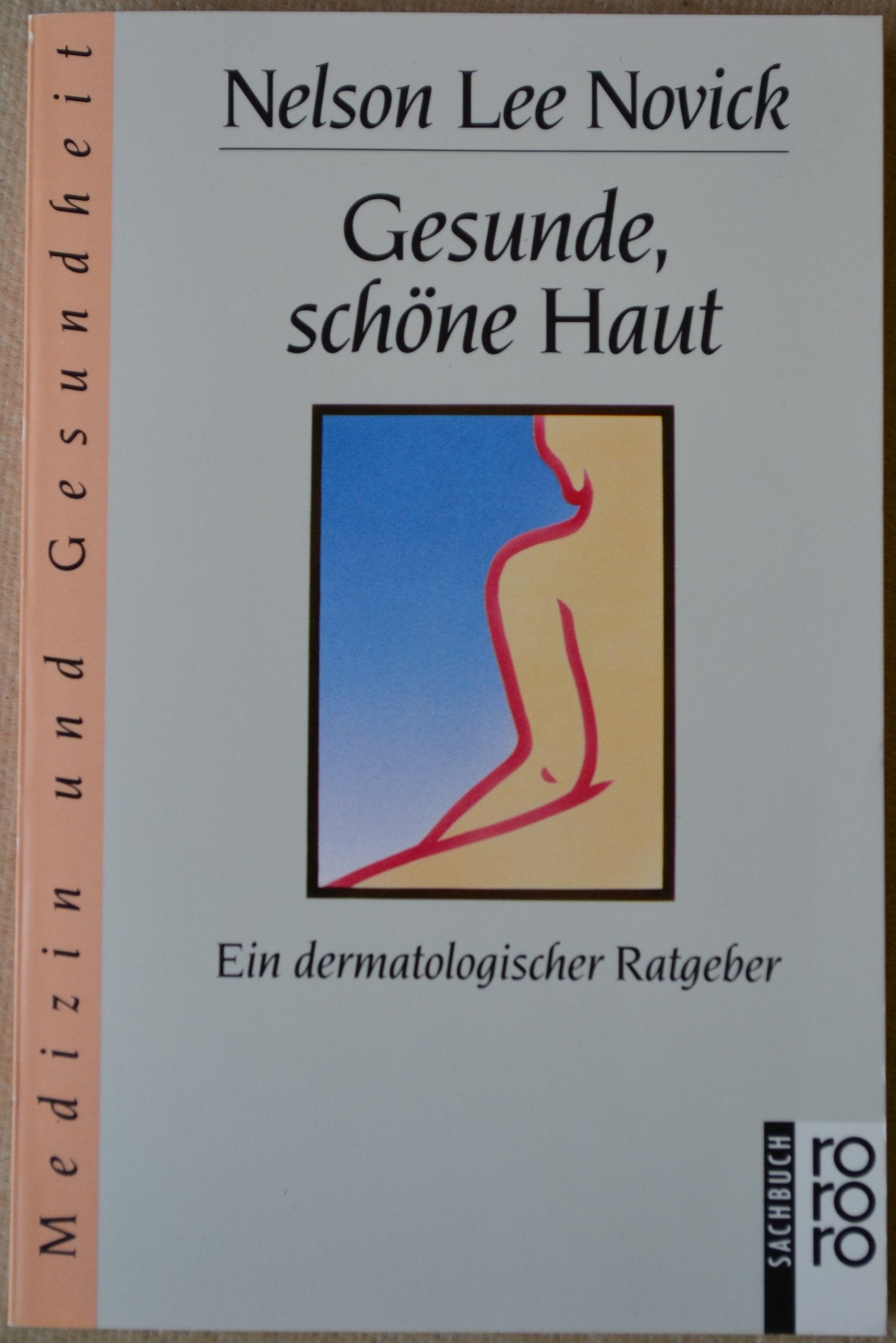 Gesunde, schöne Haut: Ein dermatologischer Ratgeber. (gesundes leben) (rororo sachbuch) Lifestyle